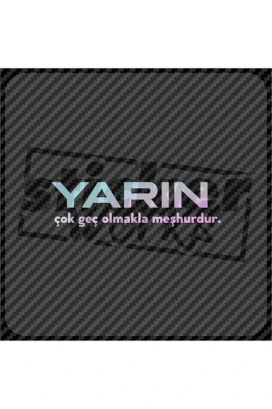 Yarın Çok Geç Olmakla Meşhurdur Hologram Sticker ürün görseli 1