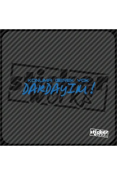 Konuma Gerek Yok Dardayım Sticker