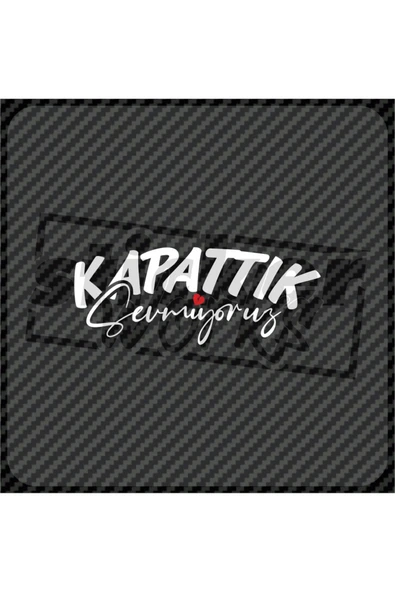 Kapattık Sevmiyoruz Sticker