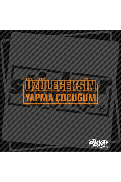 Üzüleceksen Yapma Çocuğum Hologram Sticker - 7