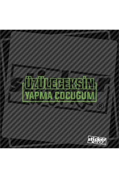 Üzüleceksen Yapma Çocuğum Hologram Sticker - 4
