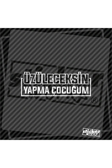 Üzüleceksen Yapma Çocuğum Hologram Sticker - 10