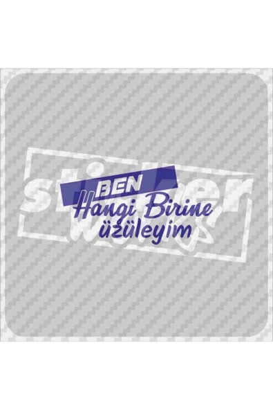 Ben Hangi Birine Üzüleyim Sticker