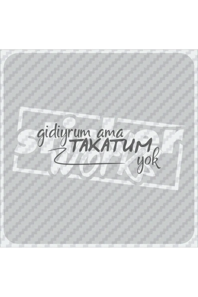 Gidiyrum Ama Takatum Yok Sticker ürün görseli 1