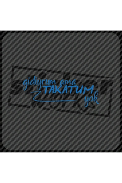 Gidiyrum Ama Takatum Yok Sticker - Resim 7