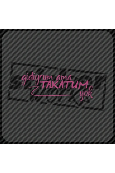 Gidiyrum Ama Takatum Yok Sticker - Resim 4