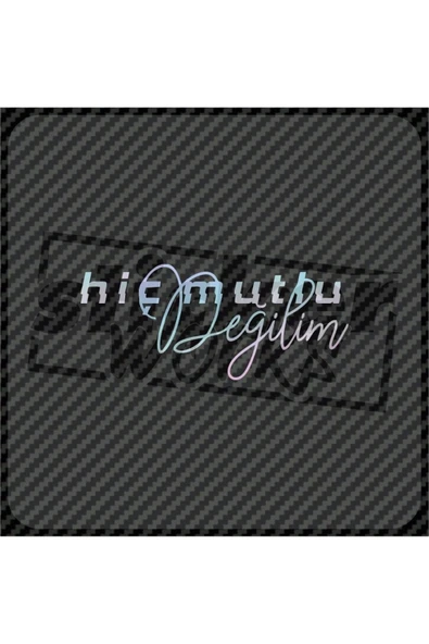 Hiç Mutlu Değilim Hologram Sticker