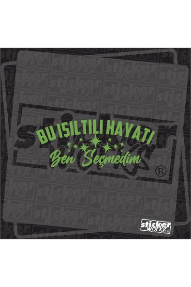 Bu Işıltılı Hayatı Ben Seçmedim Sticker