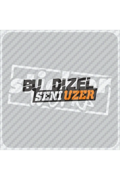 Bu Dizel Seni Üzer Sticker - 7