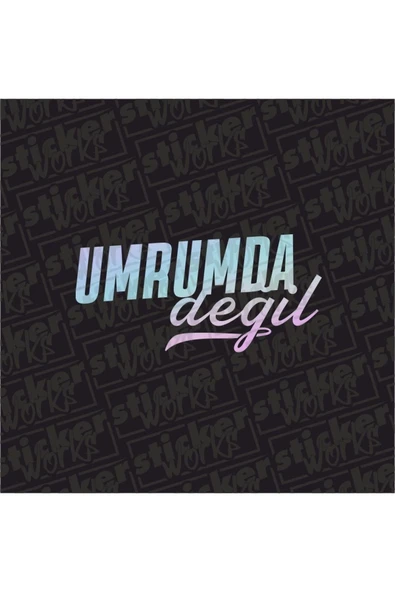 Umrumda Değil Sticker