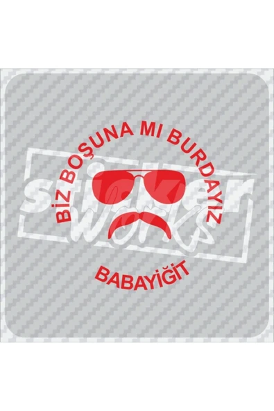 Biz Boşunamı Burdayız Sticker - 5