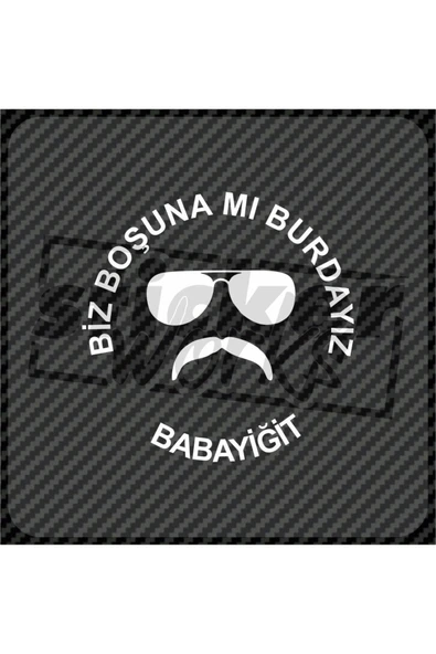 Biz Boşunamı Burdayız Sticker - 7