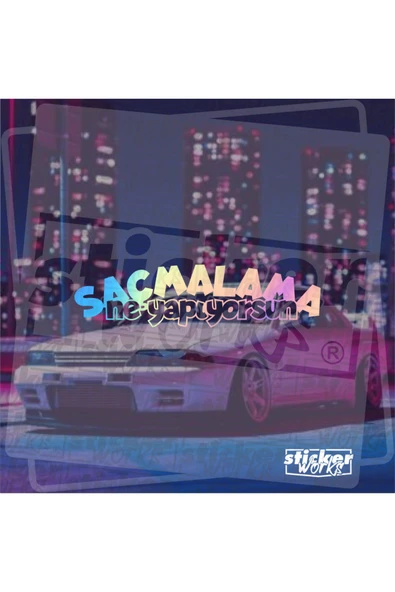 Saçmalama Ne Yapıyorsun Sticker