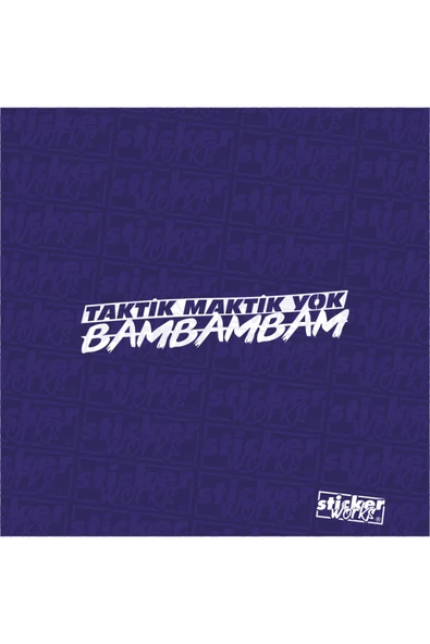 Taktik Maktik Yok Bam Bam Bam Sticker