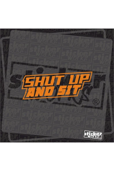 Shut Up And Sit Sticker