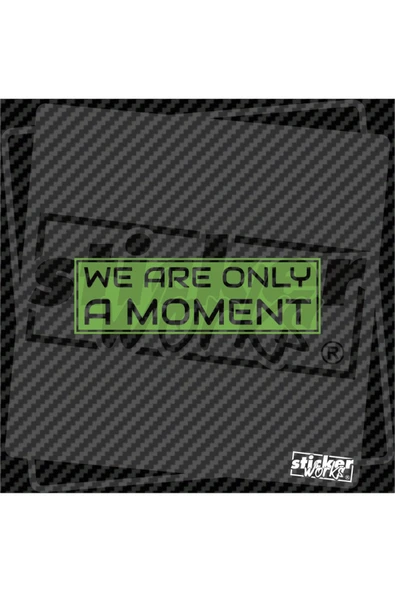 We Ara Only Moment Sticker