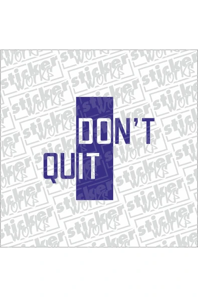 Don't Quit Sticker