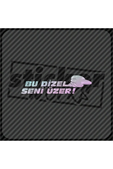 Bu Dizel Seni Üzer Hologram Sticker