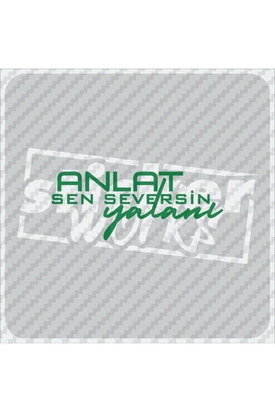 Anlat Sen Seversin Yalanı Sticker - 1