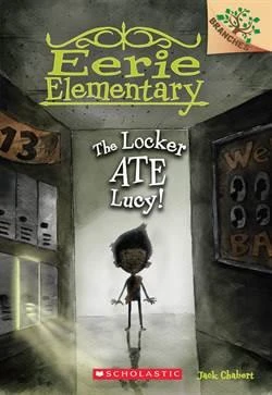 The Locker Ate Lucy (Eerie Elementary 2) - Jack Chabert