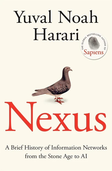 Nexus: A Brief History Of Information Networks From The Stone Age To AI - Yuval Noah Harari