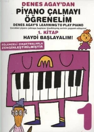 Denes Agaydan Piyano Çalmayı Öğrenelim; 1. Kitap Haydi Başlayalım - Denes Agay