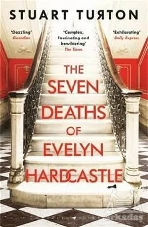 The Seven Deaths Of Evelyn Hardcastle - Stuart Turton