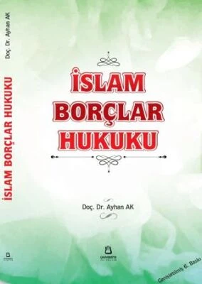 İSLAM BORÇLAR HUKUKU 6.BASKI  PRF DR.AYHAN AK  ÜNİVERSİTE YAYIN