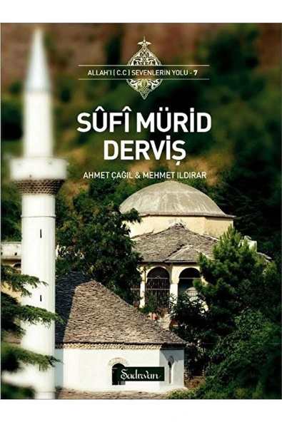 Sufi Mürid Derviş | Dr. Ahmet Çağıl | Mehmet Ildırar