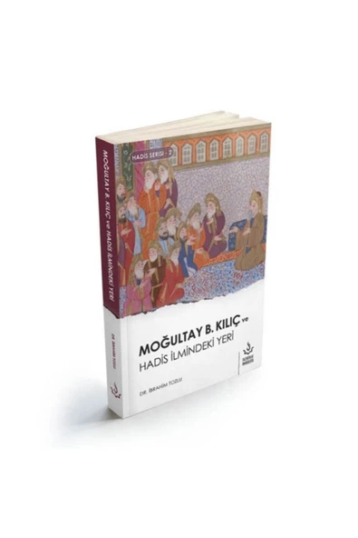 Moğultay B.Kılıç ve Hadis İlmindeki Yeri | İbrahim Tozlu