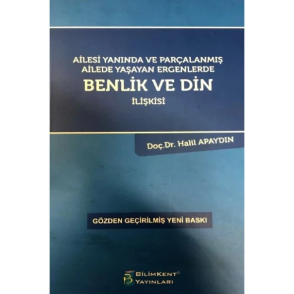 ERGENLERDE BENLİK VE DİN İLİŞKİSİ DOÇ.DR.HALİL APAYDIN BİLİMKENT YAYINLARI