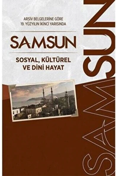 19.YY.2.YARISINDA SAMSUN SOSYAL KÜLTÜREL VE DİNİ HAYAT ABDURR.OKUYAN BİLİMKENT