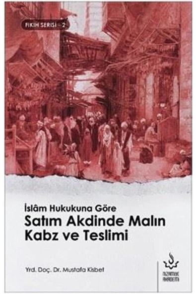 İslam Hukukuna Göre Satım Akdinde Malın Kabz Teslimi | Mustafa Kisbet ürün görseli 1