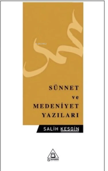 SÜNNET VE MEDENİYET YAZILARI  SALİH KESGİN     ÜNİVERSİTE