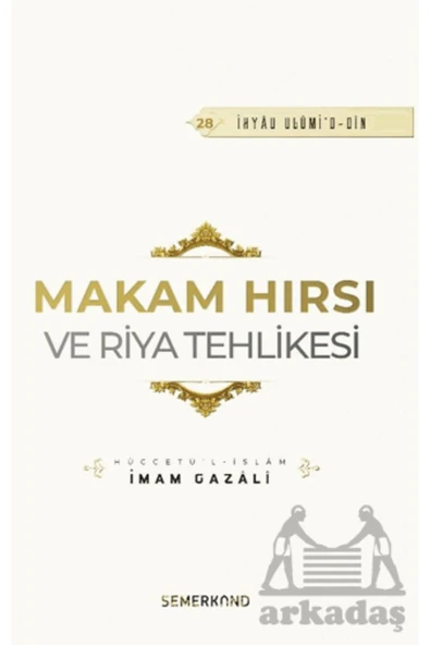 Makam Hırsı ve Riya Tehlikesi | İhya-u Ulumiddin | İmam Gazali ürün görseli 1