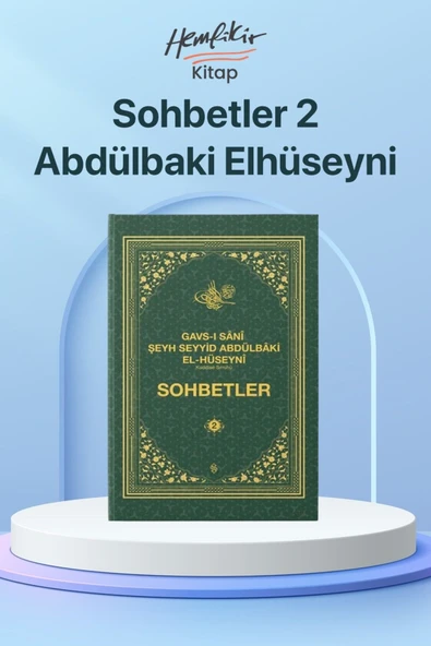 Gavsı Sani Şeyh Seyyid Abdülbaki El-Hüseyni (k.s.) Sohbetler - 2