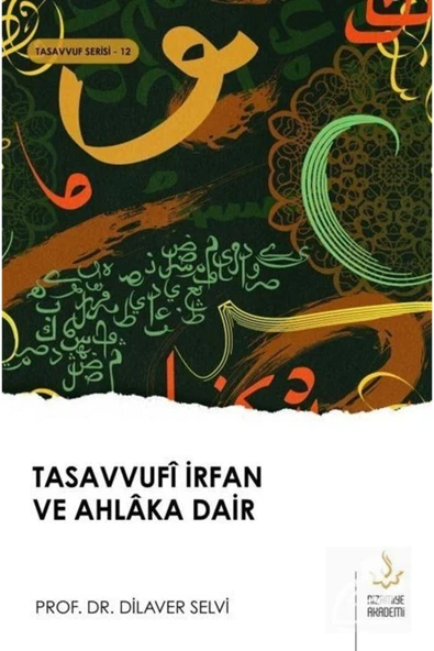 Tasavvufi İrfan ve Ahlaka Dair | Dilaver Selvi