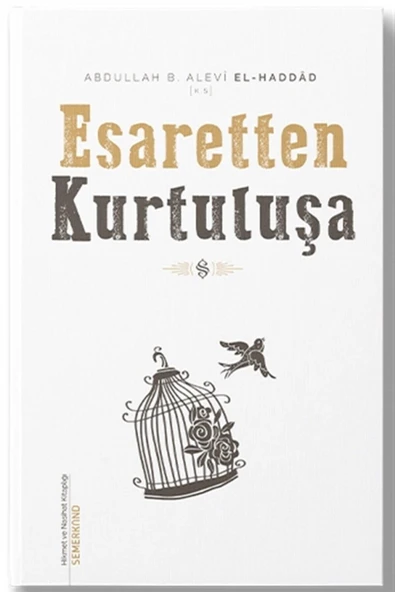 Esaretten Kurtuluşa | Abdullah B.Alevi El-Haddad