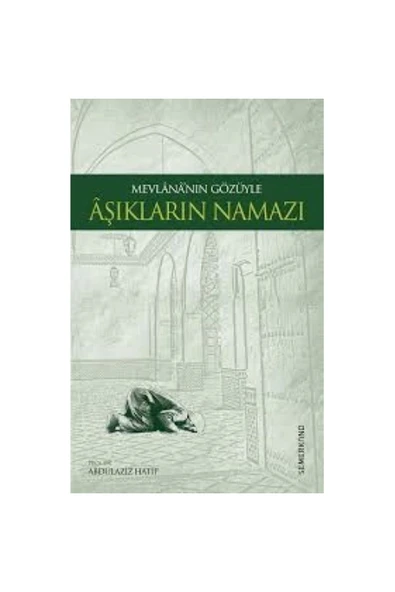 Mevlananın Gözüyle Aşıkların Namazı | Mevlana Celaleddin-i Rumi ürün görseli 1