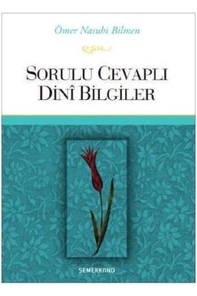 Sorulu Cevaplı Dini Bilgiler | Ömer Nasuhi Bilmen