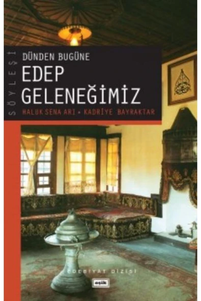 Dünden Bugüne Edep Geleneğimiz | Haluk Sena Arı | Kadriye Bayraktar