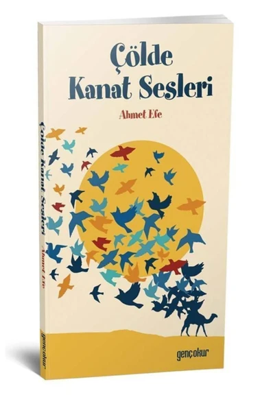 Çölde Kanat Sesleri | Ahmet Efe