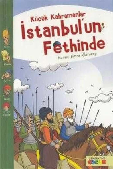 Küçük Kahramanlar İstanbulun Fethinde | Yunus Emre Özsaray
