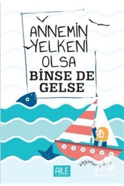 Annemin Yelkeni Olsa Binse De Gelse | Ayşenur Arslan