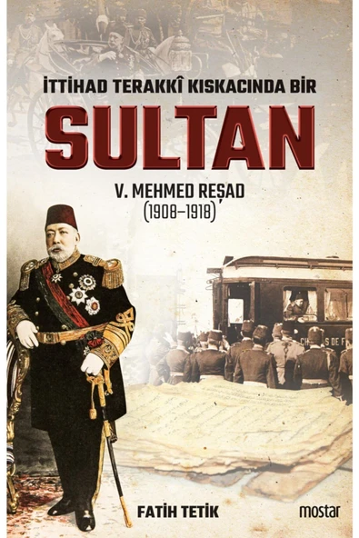 İttihat Terakki Kıskacında Sultan V.Mehmet Reşad | Fatih Tetik