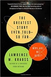 The Greatest Story Ever Told--So Far: Why Are We Here? - Lawrence M. Krauss