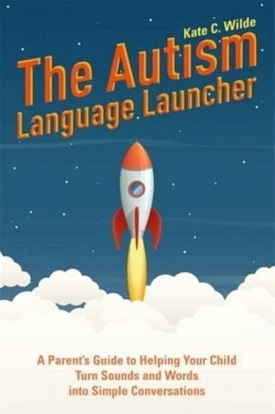 The Autism Language Launcher A Parent's Guide to Helping Your Child Turn Sounds and Words Into Simple Conversations - Kate C. Wilde - Resim 2