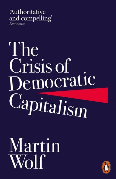 The Crisis of Democratic Capitalism - Martin Wolf - 1