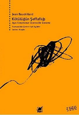 Kötülüğün Şeffaflığı - Jean Baudrillard