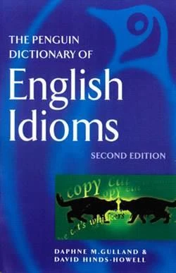 The Penguin Dictionary of English Idioms - David Hinds-Howell